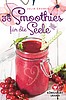 Wohlfühlkarten: 36 Smoothies für die Seele